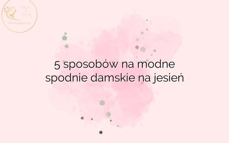 5 sposobów na modne spodnie damskie na jesień